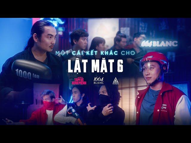 MỘT CÁI KẾT KHÁC CHO LẬT MẶT 6 | ACTION C