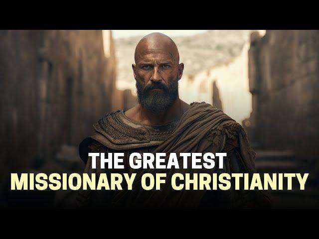 PAUL, THE APOSTLE TO THE GENTILES: THE GREATEST MISSIONARY OF CHRISTIANITY