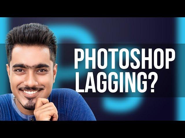 When Photoshop Starts to Lag, Here's What to Do!