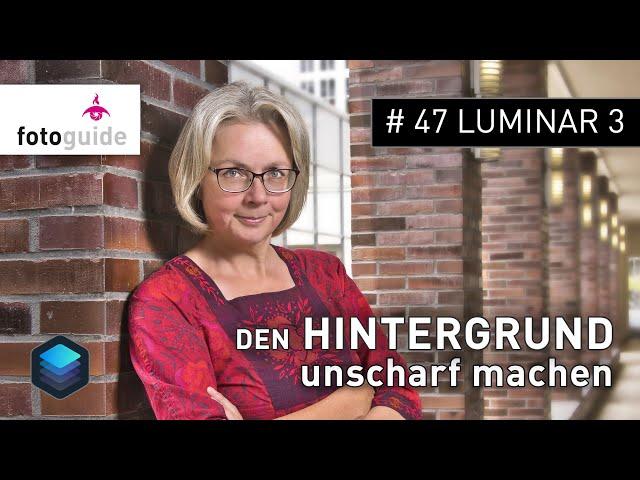 LUMINAR 3 #47: In Fotos den Hintergrund unschärfer machen !