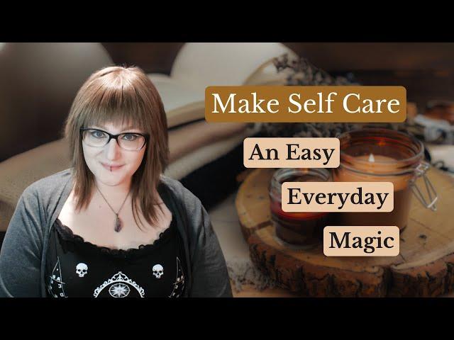 4 Witchcraft Rituals for Everyday Self Care || Simple & Practical tools