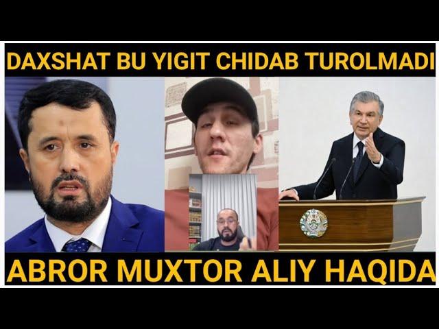 DAXSHAT BU YIGIT CHIDAB TUROLMADI ABROR MUXTOR ALIY HAQIDA NIMA DEDI #tezkor