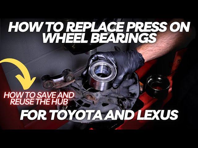 How to Replace Press On Wheel Bearings For Toyota and Lexus