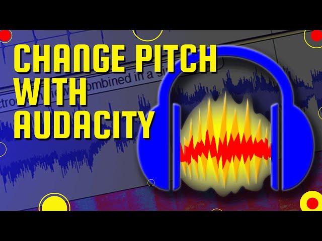 6: Change Pitch with Audacity