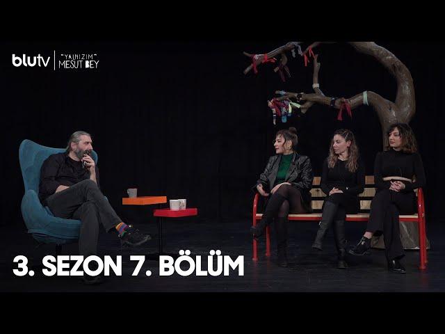 Yalnızım Mesut Bey | 3. Sezon | 7. Bölüm