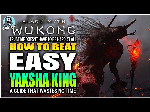 BEST HOW TO BEAT Yaksha King Boss EASY GUIDE Black Myth Wukong