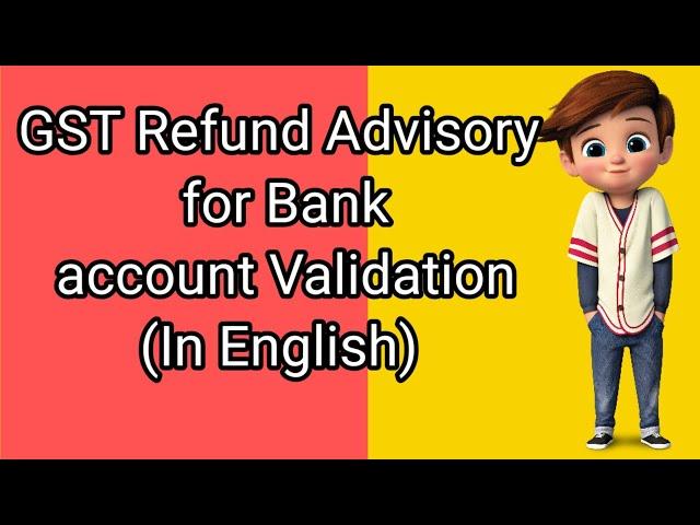 GST Refund Advisory for checking Bank account validation