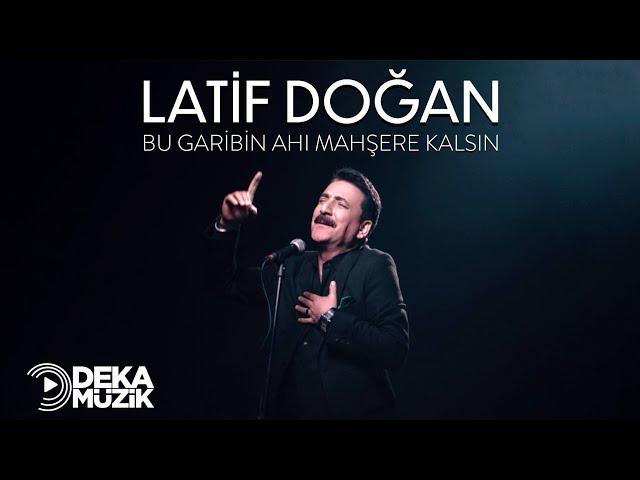 Latif Doğan-Bu Garibin Ahı Mahşere Kalsın