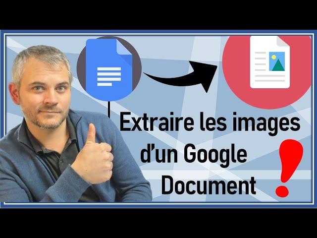 DOCS Comment extraire les images d'un Google Documents