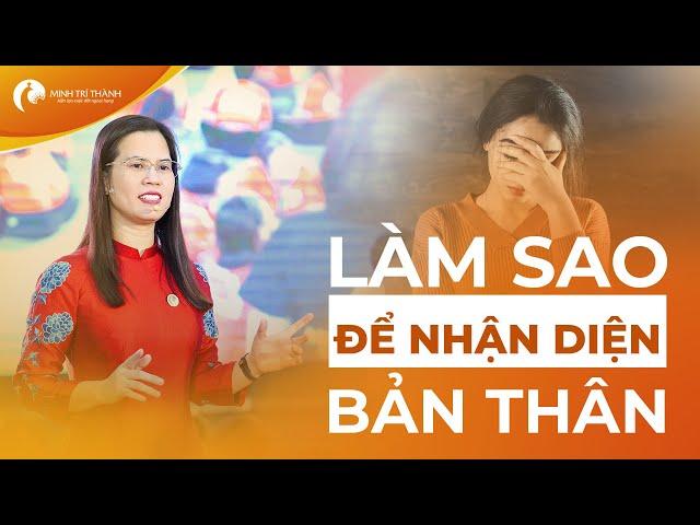 Làm Sao Để Nhận Diện Bản Thân? - Tôi Chính Là Cái Điều Đó! | Nguyễn Thị