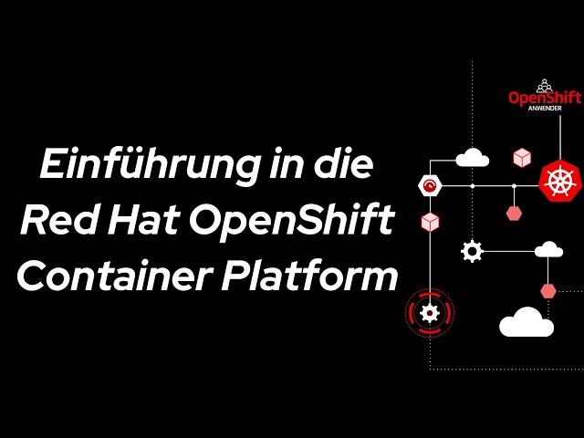 Einführung in die Red Hat OpenShift Container Platform