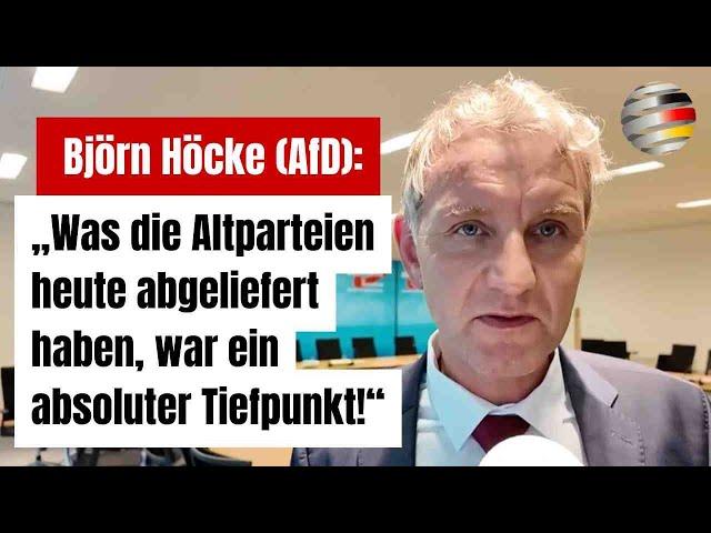 Björn Höcke (AfD): „Was die Altparteien heute abgeliefert haben, war ein absoluter Tiefpunkt!“