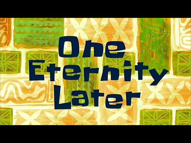 One Eternity Later-Spongebob Time Card.