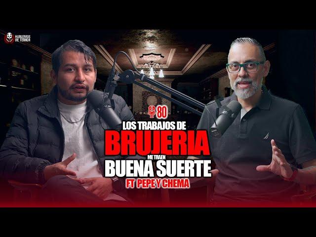 80 | La brujería me trae buena suerte | Ft. Pepe y Chema @pepeychemapodcast