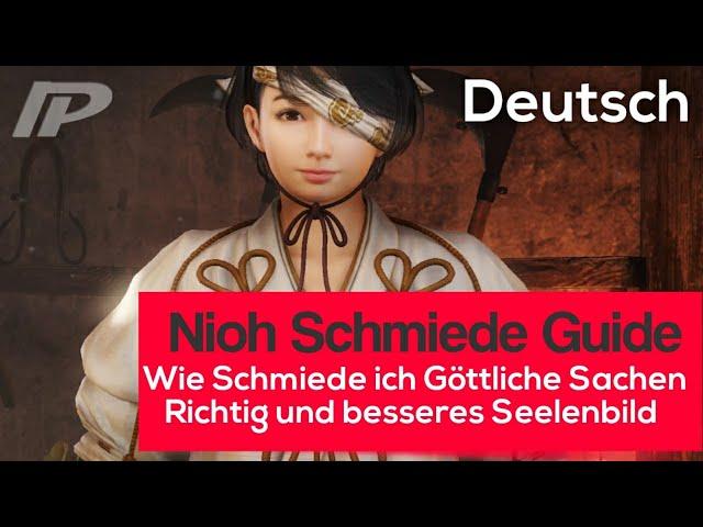 Nioh  Deutsch | [Wie Schmiede ich Richtig 1#]  | Göttliche Sachen  | besseres Seelenbild | Gameplay