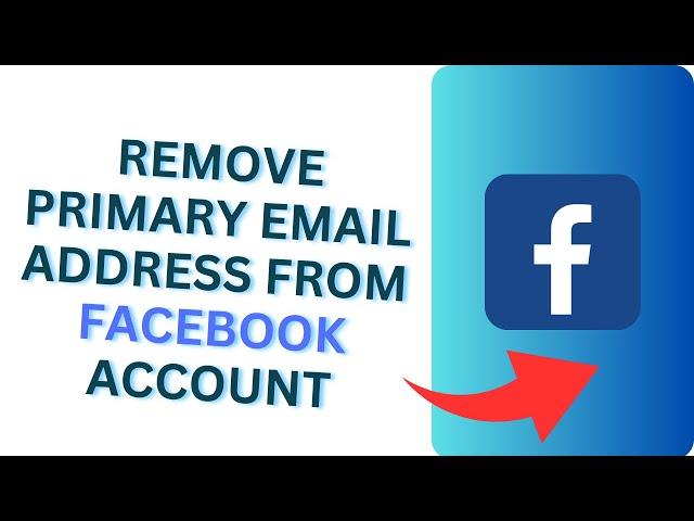 How to Remove Primary Email Address from Facebook Account? Change Facebook Primary Email