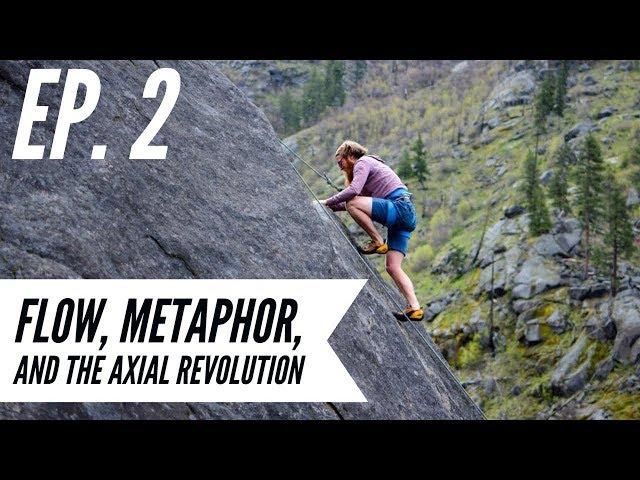 Ep. 2 - Awakening from the Meaning Crisis - Flow, Metaphor, and the Axial Revolution
