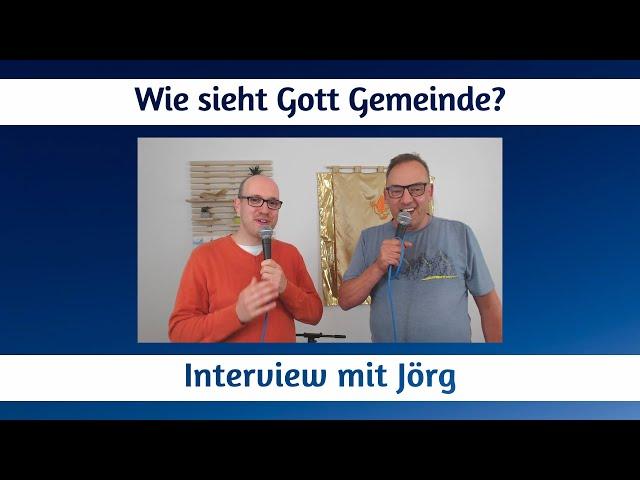 Wie sieht Gott Gemeinde? - Interview mit Jörg