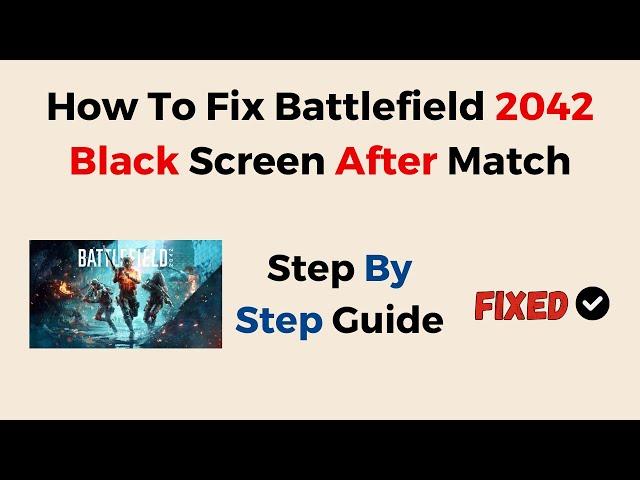 How To Fix Battlefield 2042 Black Screen After Match