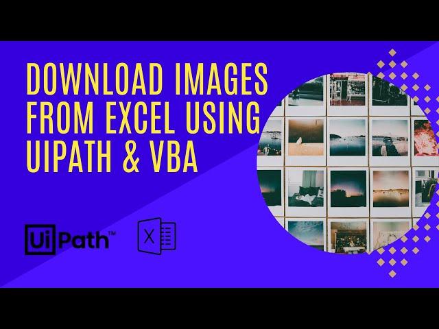 Download images from an Excel into a folder using UiPath & VBA