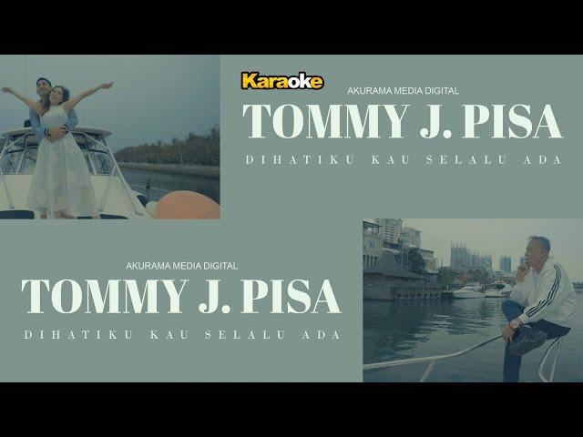 Tommy J Pisa - Dihatiku Kau Selalu Ada - Karaoke