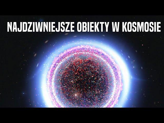 Najdziwniejsze Obiekty w Kosmosie