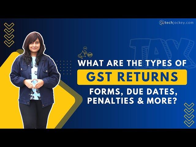 GST Returns Simplified: Forms, Due Dates, Penalties & More Explained | GST Compliance | Techjockey