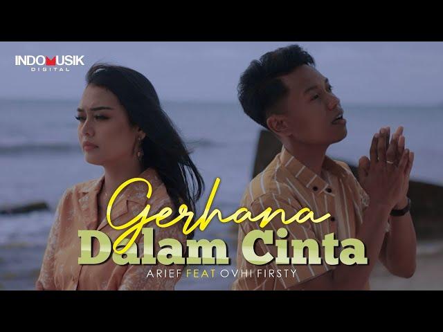 Arief Putra Ft. Ovhi Firsty - Gerhana Dalam Cinta (Official Music Video)