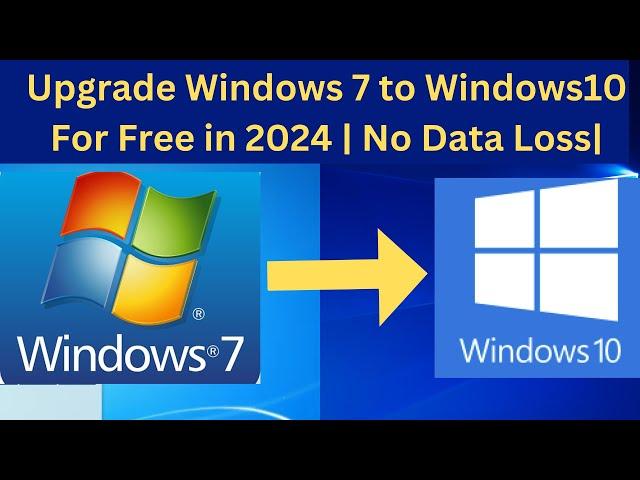 How to Upgrade Windows 7 to Windows 10 For Free | No Data Loss In 2024|