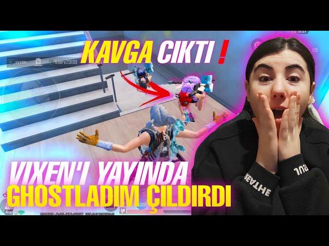 VIXEN’I YAYINDA GHOSTLADIM ÇILDIRDI (KAVGA ÇIKTI)!!!PUBG MOBİLE