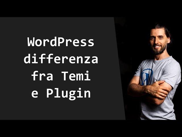 Differenza fra temi e plugin in WordPress da sapere prima di creare un tema o un plugin :-)