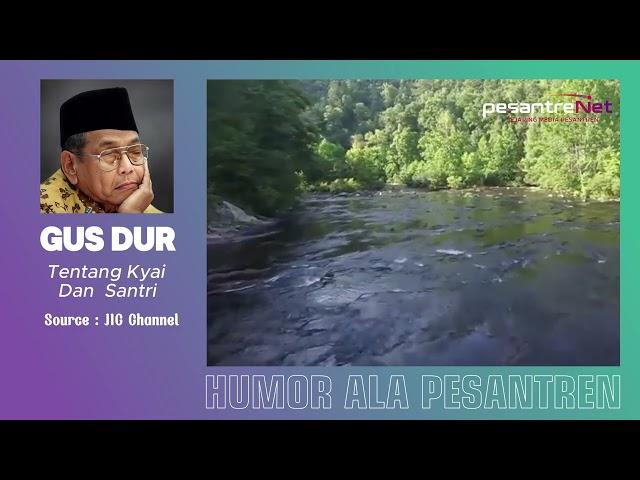 TENTANG KYAI DAN SANTRI - Gus Dur | Humor Ala Pesantren