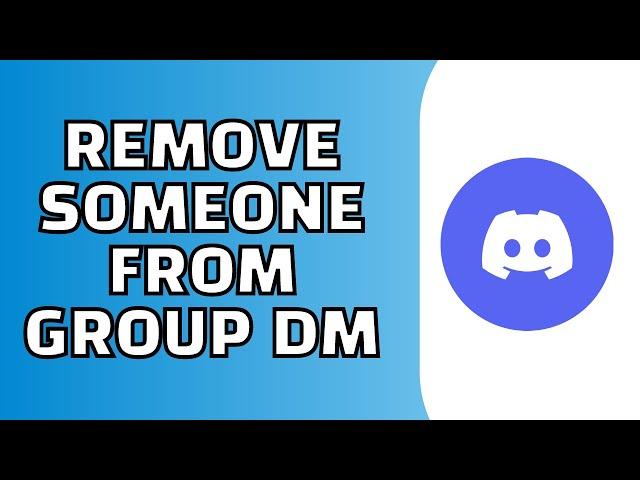 How to Remove Someone From Discord Group DM