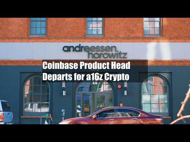 Coinbase Product Head Departs for a16z Crypto