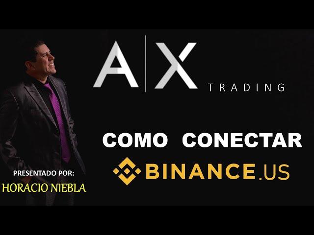 AX Trading Conectado a  BINANCE.US  Vamos Por El Mercado Americano