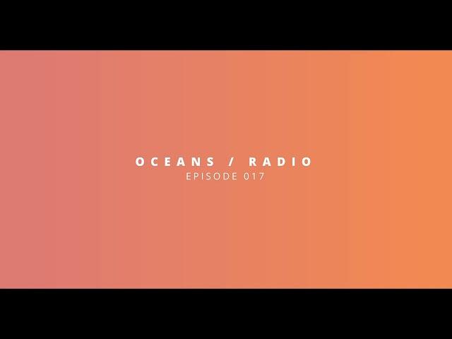 OCEANS / RADIO - EP 017