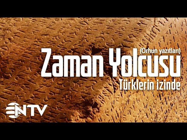 Zaman Yolcusu  - Türklerin İzinde/Orhun Yazıtları