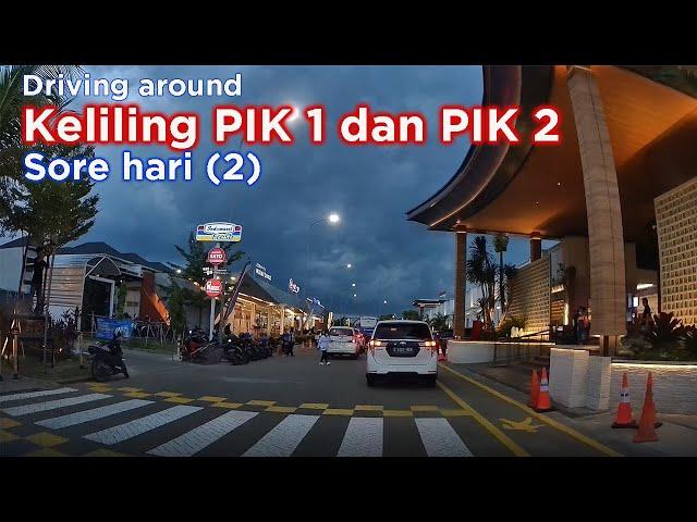 Keliling Sore Hari di PIK 1 & PIK 2 ~ Driving around Jakarta