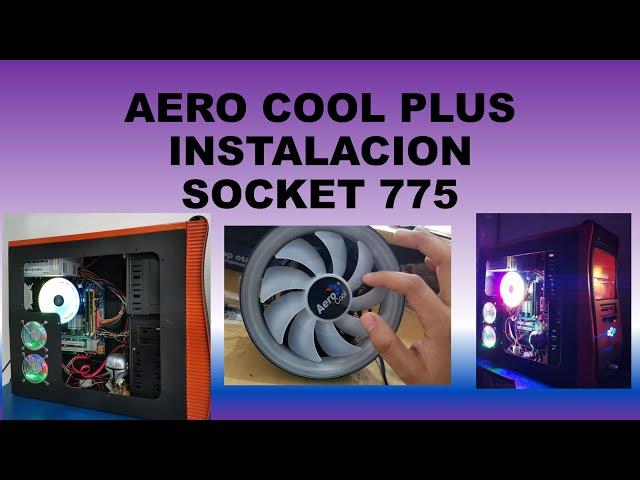 INSTALACION DISIPADOR COOLER AERO COOL PLUS SOCKET 775 ESPAÑOL