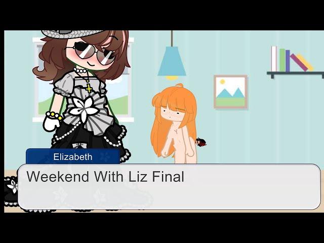 Weekend With Liz Final (Gacha Club GT Afton) ((Entrapment))