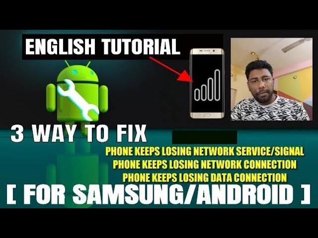 Android Phone Keeps Losing Network Connection/Signal Or Data Connection-Android/Samsung [Fixed]