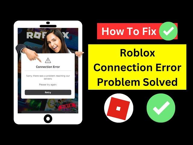 How to Fix Roblox Connection Error Problem Solved Today 2024