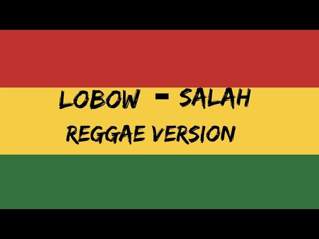 LOBOW - SALAH || REGGAE VERSION ||