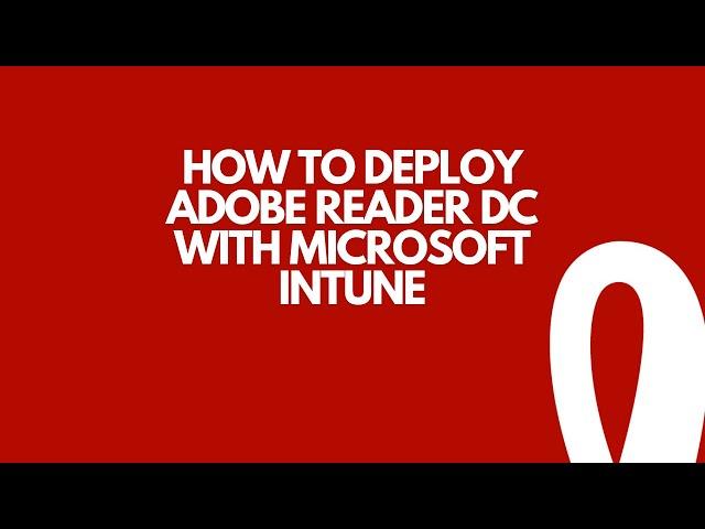 How to deploy Adobe Reader DC with Microsoft Intune