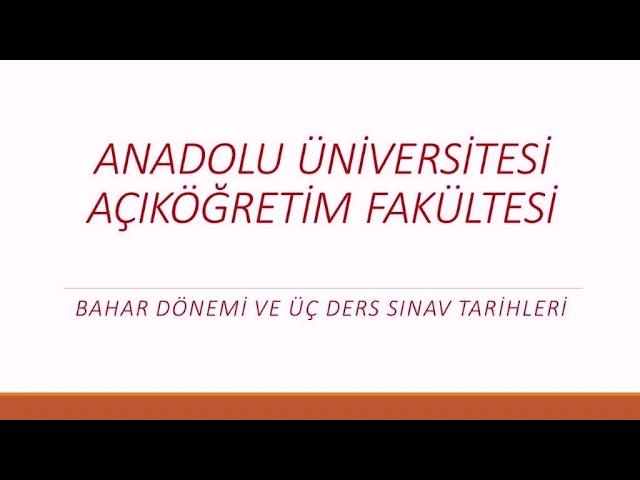 AÖF BAHAR DÖNEMİ VE ÜÇ DERS SINAV TARİHLERİ