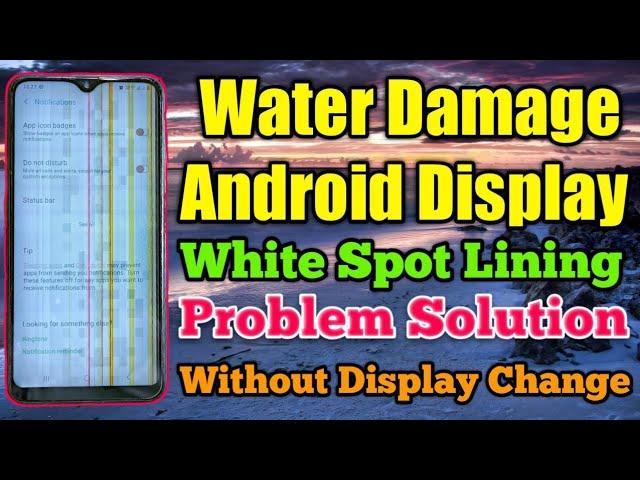 Water Damage Android Display White Sport Lining Flickering Problem Solution Without Display Change