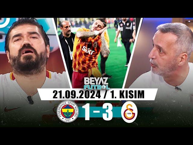 Beyaz Futbol 21 Eylül 2024 1.Kısım | Fenerbahçe 1-3 Galatasaray