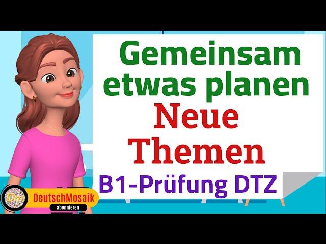 B1 Prüfung sprechen DTZ  Dialog Planen Teil 3 Neue Themen 2024