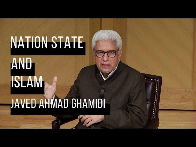 Nation States and Islam | Javed Ahmad Ghamidi