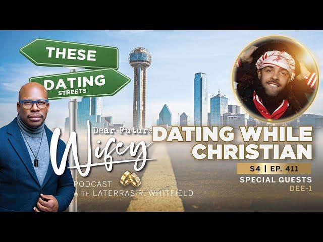 Dear Future Wifey S4, E411 - Dating While Christian (Dee-1)